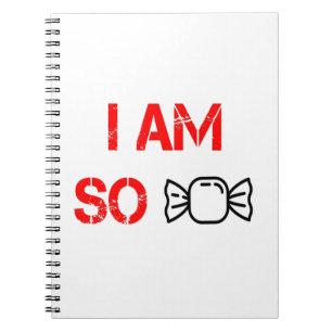I am so sweet notebook