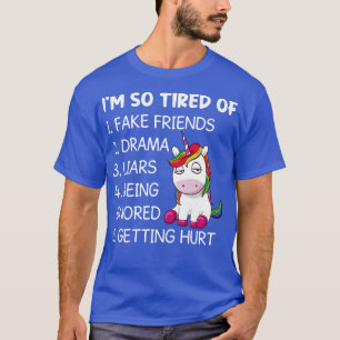 I Am So Tired Of 5 Things Unicorn Funny Unicorn T  T-Shirt