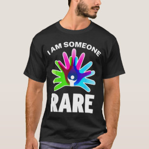 I Am Someone Rare Disease Awareness - Rare Disease T-Shirt