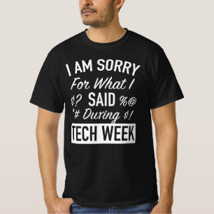 I Am Sorry For What I Said During Tech Week -Backs T-Shirt