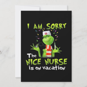 I am sorry the nice nurse is on vacation