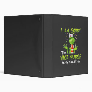 I am sorry the nice nurse is on vacation  binder