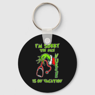 I Am Sorry The Nice Nurse Is On Vacation Funny  Keychain