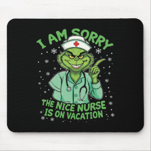 I Am Sorry The Nice Nurse Is On Vacation Funny Xma Mouse Pad