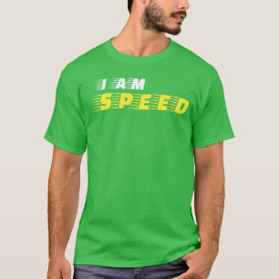 I am Speed Car Racing Fast Person Movie Quote Race T-Shirt