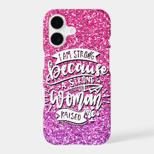 I AM STRONG BECAUSE A STRONG WOMAN RAISED ME