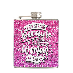 I AM STRONG BECAUSE A STRONG WOMAN RAISED ME HIP FLASK