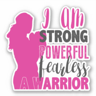 I Am Strong, Powerful, Fearless. A Warrior