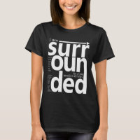 I am surrounded by pure positive energy T-Shirt