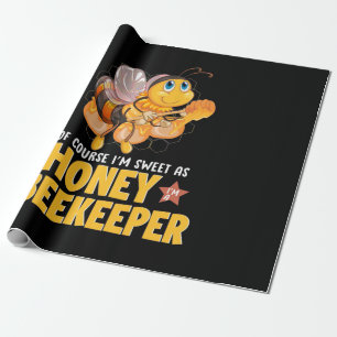 I Am Sweet As Honey Beekeeper Wrapping Paper