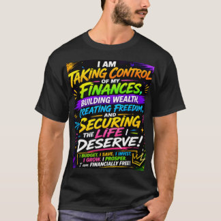 I am taking control of my finances Tshirt 