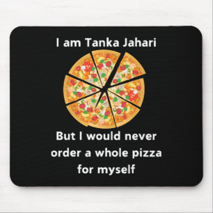 I Am Tanka Jahari Funny Pizza Lover Mouse Pad