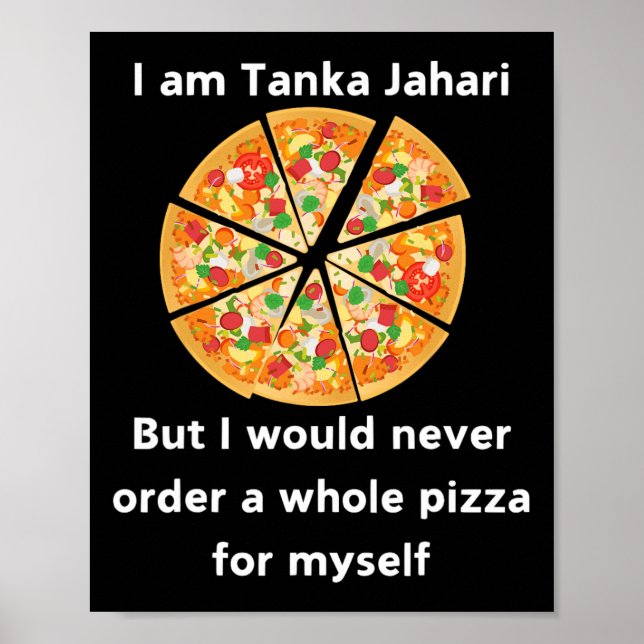 I Am Tanka Jahari Funny Pizza Lover  Poster (Front)