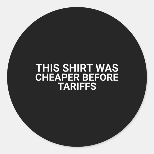 I Am Tariffied About Tariffs  Classic Round Sticker (Front)