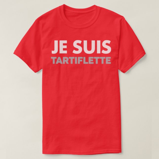 I AM TARTIFLETTE T-Shirt (Design Front)