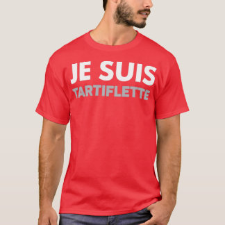 I AM TARTIFLETTE T-Shirt