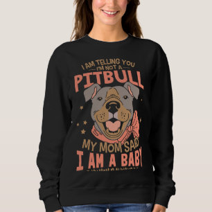 I Am Telling You Im Not A Pitbull Sweatshirt