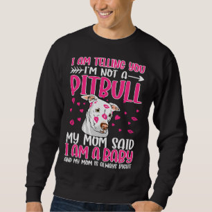 I Am Telling You M Not A Pitbull My Sweatshirt