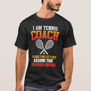 I Am Tennis Coach Tennis Coach Tennis T-Shirt