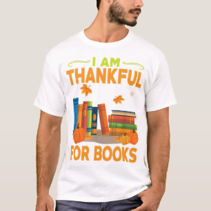 I Am Thankful For Books Funny Librarian T-Shirt