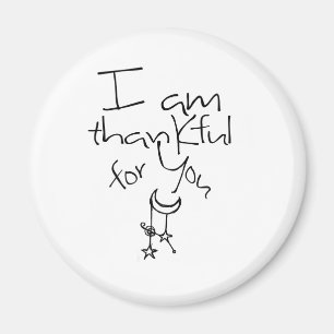 I am thankful for you magnet