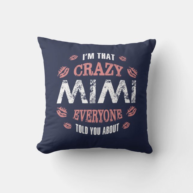 I am That Crazy Mimi... Throw Pillow (Front)