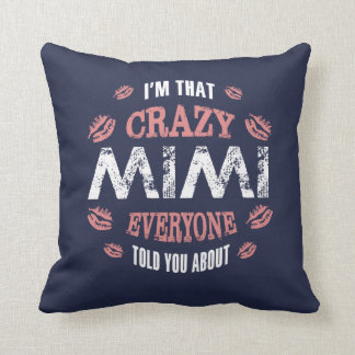 I am That Crazy Mimi... Throw Pillow