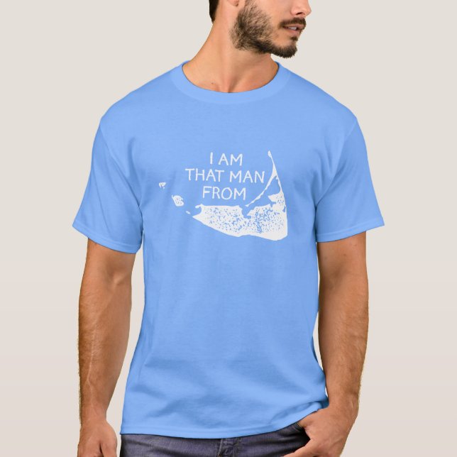I am that man from Nantucket… T-Shirt (Front)