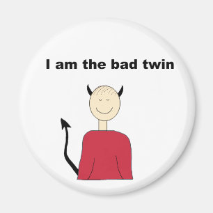 I Am The Bad Twin Magnet