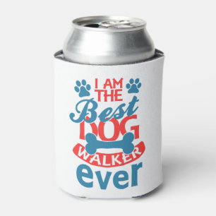 I am the Best Dog Walker Ever summer Can Cooler