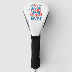 I am the Best Dog Walker Ever summer Golf Head Cover