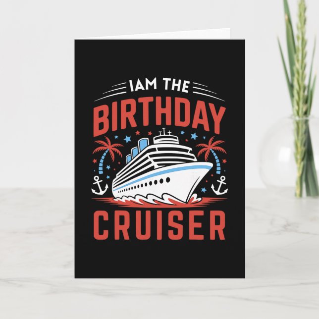 I Am The Birthday Cruiser Funny Cruise Vacation 1  Card (Front)