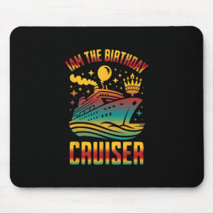 I Am The Birthday Cruiser Funny Cruise Vacation 2 Mouse Pad