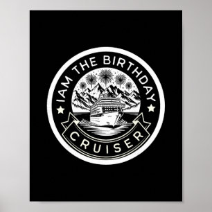 I Am The Birthday Cruiser Funny Cruise Vacation 3 Poster