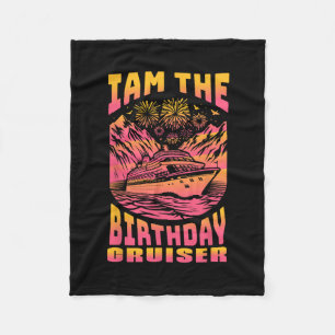 I Am The Birthday Cruiser Funny Cruise Vacation 4 Fleece Blanket