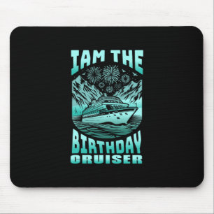I Am The Birthday Cruiser Funny Cruise Vacation 5 Mouse Pad