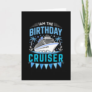 I Am The Birthday Cruiser Funny Cruise Vacation 7 Card