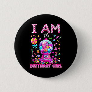 I Am The Birthday Girl Sweet Candy Birthday Girl F 2 Inch Round Button