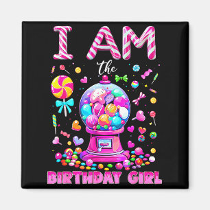 I Am The Birthday Girl Sweet Candy Birthday Girl F Magnet