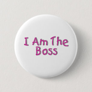 I Am The Boss 2 2 Inch Round Button
