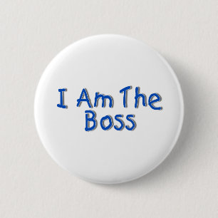 I Am The Boss 2 Inch Round Button