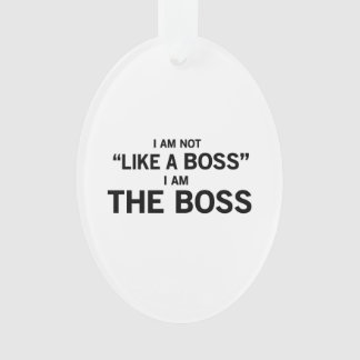 I Am The Boss Ornament