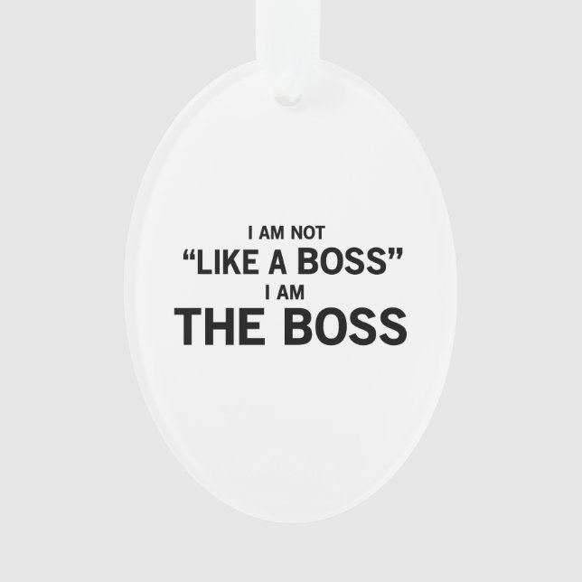 I Am The Boss Ornament (Front)