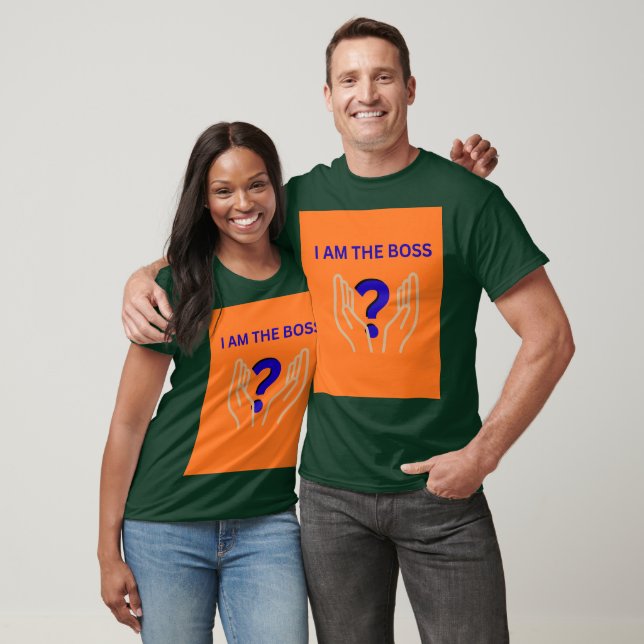  I AM THE BOSS T-Shirt (Unisex)