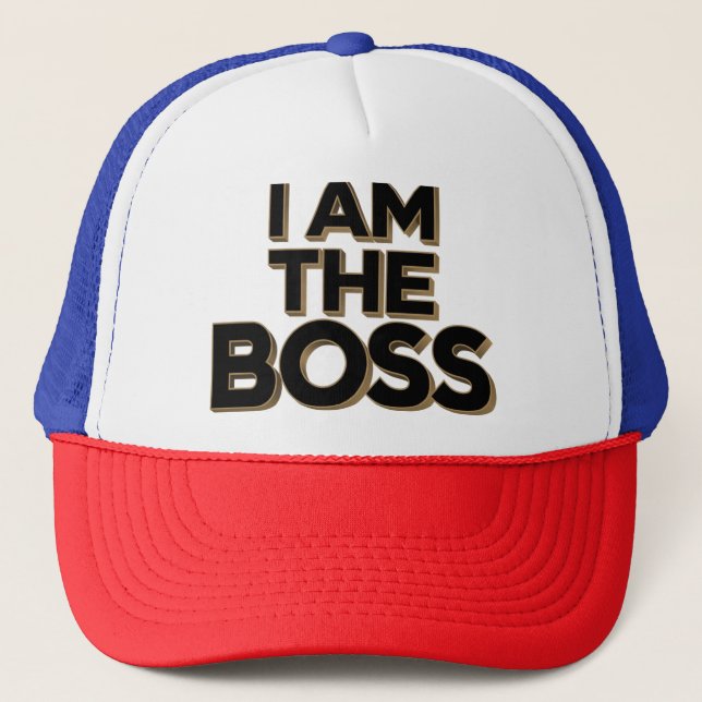 I Am The Boss Trucker Hat (Front)