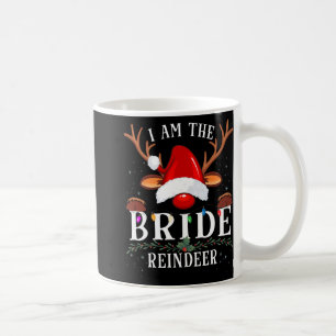 I Am The Bride Reindeer Christmas Family Coffee Mug