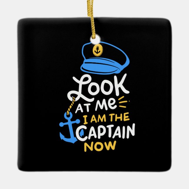 I Am The Captain Now Boating Captain Gift Ceramic Ornament (Front)