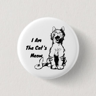 I Am the Cat's Meow Funny Cat 1 Inch Round Button