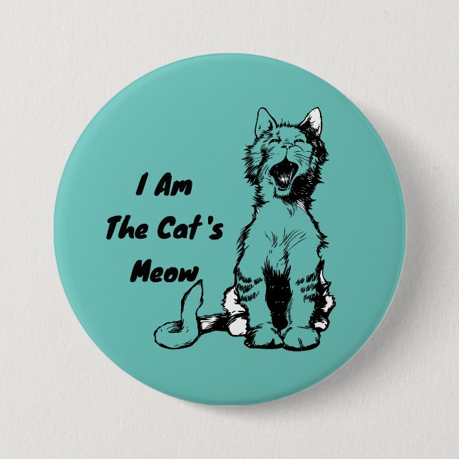 I Am the Cat's Meow Funny Cat 3 Inch Round Button (Front)