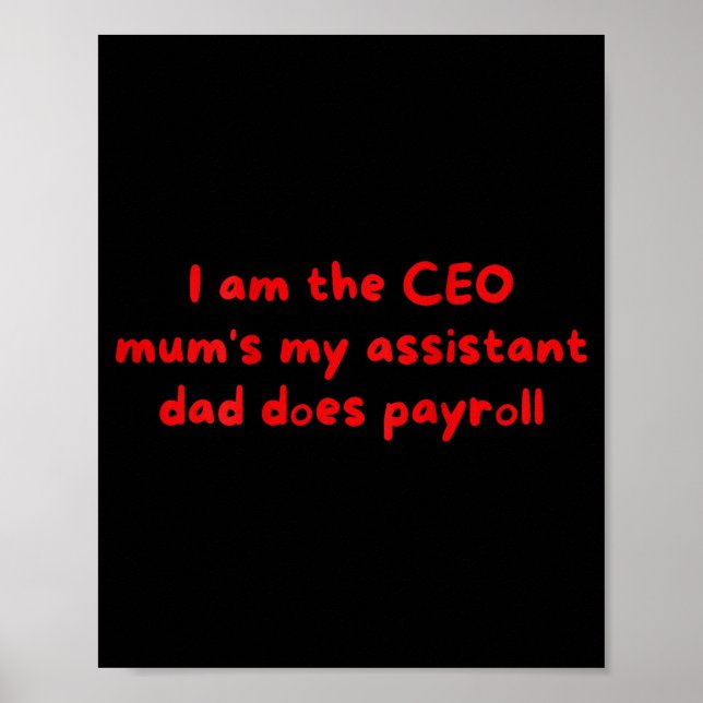 I Am The Ceo Mums My Istant Dad Does Payroll Funny Poster (Front)